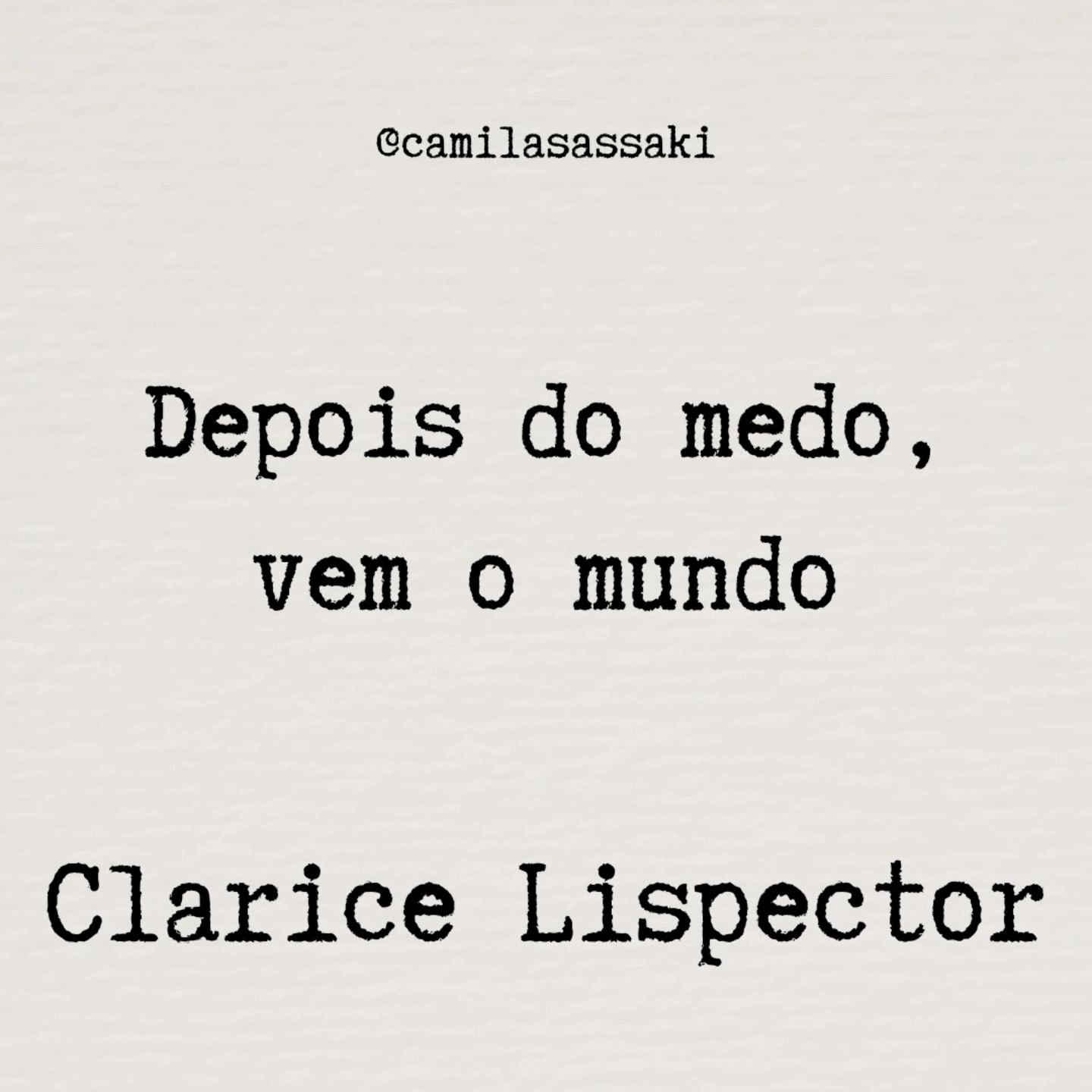 Depois do medo, vem o mundo - Clarice Lispector - Ulti